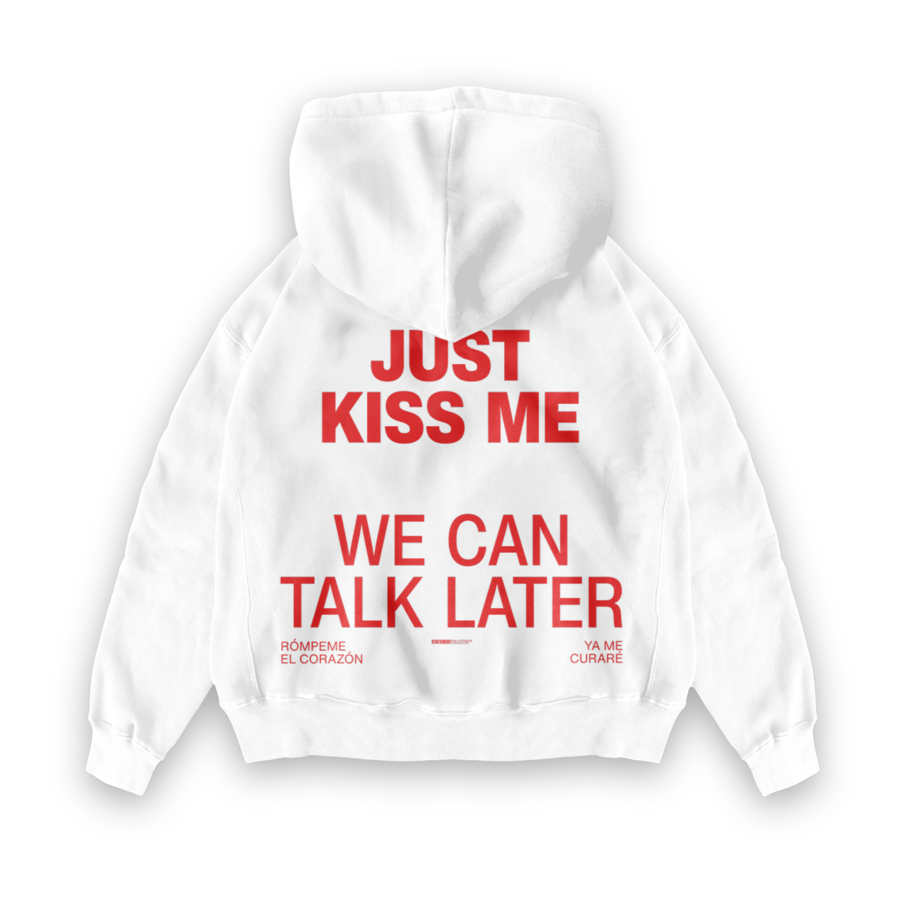 JUST KISS ME WE CAN TALK LATER HOODIE